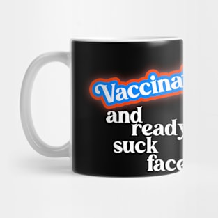 Vaccinated // COVID Vaccine Ready to Suck Face Mug